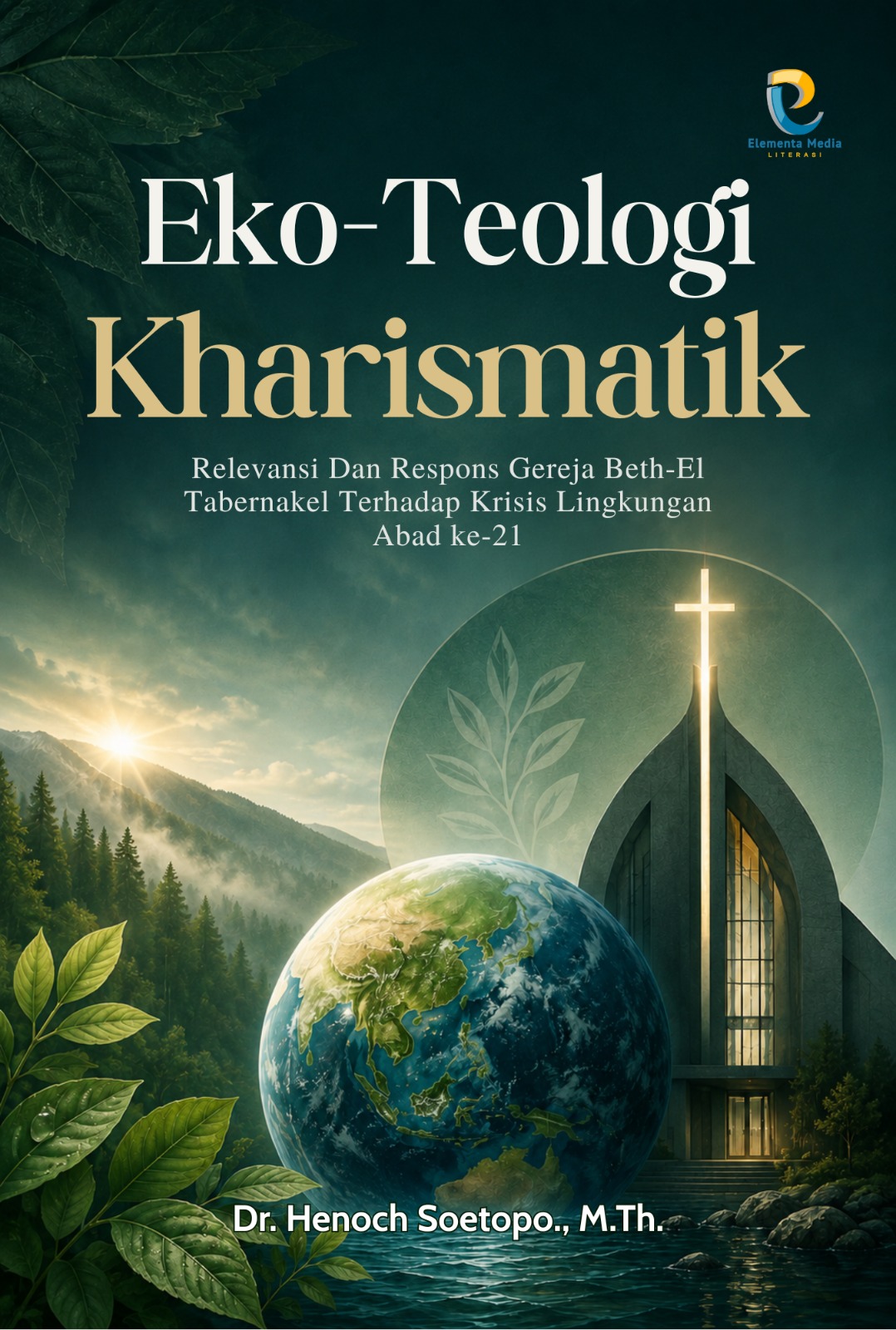 Eko-Teologi Kharismatik: Relevansi Dan Respons Gereja Beth-El Tabernakel Terhadap Krisis Lingkungan Abad Ke-21